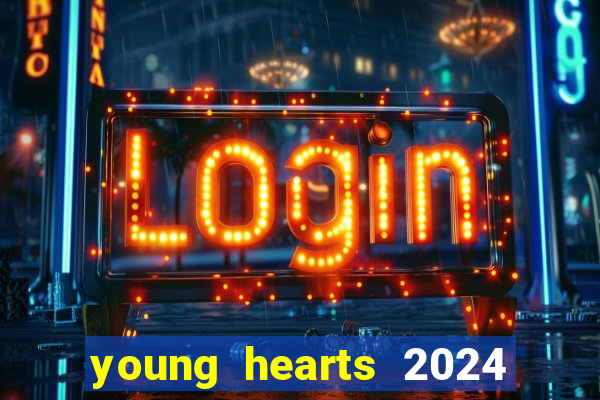 young hearts 2024 assistir online